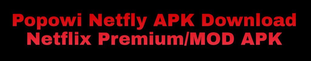 popowi netfly apk download