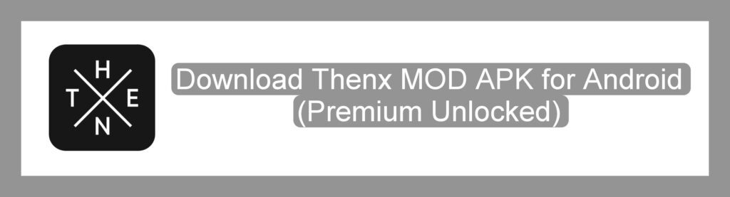 Download Thenx MOD APK for Android